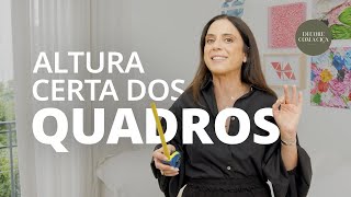 Como definir a ALTURA DOS QUADROS na decoração da sua casa  Decore com Ciça [upl. by Irafat]