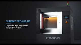 INTRODUCING THE NEW INTAMSYS FUNMAT PRO 610 HT [upl. by Kcaj]