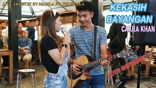 KEKASIH BAYANGAN  CAKRA KHAN LIRIK LIVE AKUSTIK BY NABILA SUAKA FT TRI SUAKA [upl. by Blessington23]