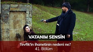 Tevfikin ihanetinin nedeni ne  Vatanım Sensin 41 Bölüm [upl. by Eiclek]