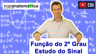 Função do Segundo Grau Função Quadrática Estudo do Sinal Gráfico Parábola Aula 9 de 9 [upl. by Kavita]