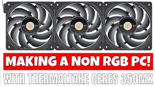 NON RGB PC with Ceres 350MX and Thermaltake Toughfan EX12 Pro Swappable blade fans [upl. by Livingston]