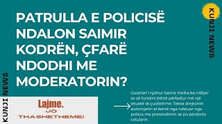 Patrulla e Policisë ndalon Saimir Kodrën çfarë ndodhi me moderatorin [upl. by Akit715]