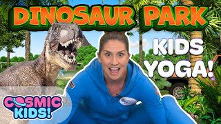 Dinosaur Yoga for Kids Dinosaur Park  A Cosmic Kids Yoga Adventure [upl. by Lav]