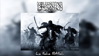 La Ilaha IllAllah  Nasheed For Muslim Warriors [upl. by Alag]