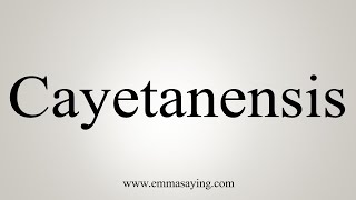 How To Say Cayetanensis [upl. by Littman]