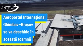 Aeroportul Internațional Ghimbav–Brașov se va deschide în această toamnă [upl. by Eiryt]