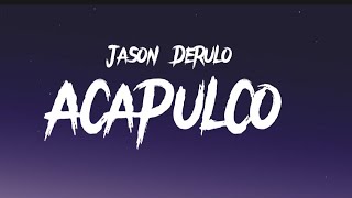 Jason Derulo  Acapulco Lyrics [upl. by Allak477]