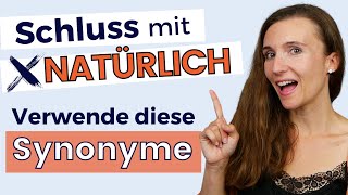 Wichtige SYNONYME für NATÜRLICH Wortschatz erweitern amp Aussprache verbessern  Deutsch B1 B2 C1 [upl. by Selden31]