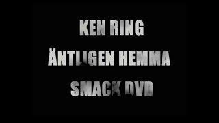 Ken Ring  quotÄntligen Hemmaquot Smack DVD Trailer 2007 [upl. by Ainoloppa]