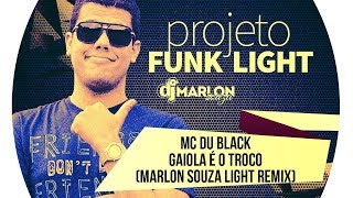 Mc Du Black  Gaiola é o Troco  Marlon Souza Funk Light Remix [upl. by Green983]