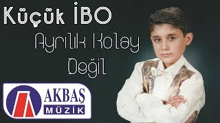 Küçük İbo – Ayrılık Kolay Değil [upl. by Nivej]