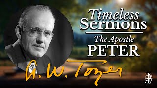 AW Tozers Timeless Sermon on Apostle Peter [upl. by Aohsoj]