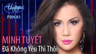 Minh Tuyết  Đã Không Yêu Thì Thôi Hoài An PBN 81 [upl. by Stavros710]