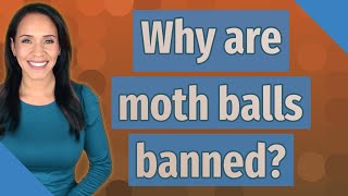 Why are moth balls banned [upl. by Rukna147]