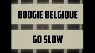 Boogie Belgique  Go Slow Official Music Video [upl. by Selrahcnhoj34]