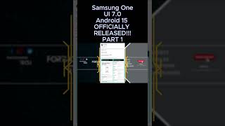 Samsung One UI 70 Android 15  OFFICIALLY RELEASEDPART 1 [upl. by Seafowl]