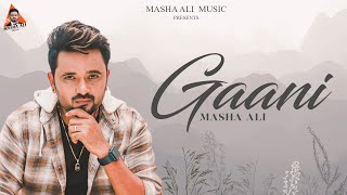 Gaani  Masha Ali  Latest Punjabi Songs 2024  New Punjabi Songs 2024 [upl. by Amalbergas]