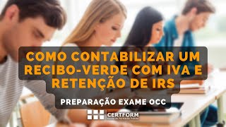 ✍️ Como contabilizar um Recibo Verde com IVA e Retenção de IRS  Preparação Exame OCC [upl. by Ofloda]