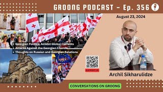 Archil Sikharulidze  Georgian Politics Church Book on RU amp GE Relations  Ep 356 Aug 23 2024 [upl. by Ylagam]