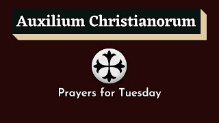 Auxilium Christianorum Daily Prayers for Tuesday  Tuesday Daily Prayers [upl. by Juxon]