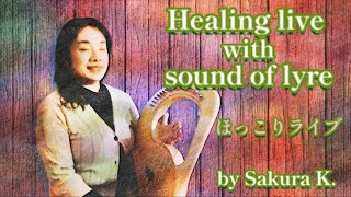 2024330 Healing live with sound of lyre by Sakura K [upl. by Assirrak543]