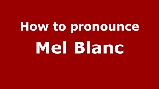 How to pronounce Mel Blanc American EnglishUS  PronounceNamescom [upl. by Meeki210]