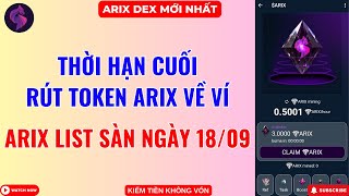 ARIX DEX  Thời Hạn Cuối Rút Token ARIX Về Ví  Ngày 1809 ARIX List Sàn [upl. by Alviani]