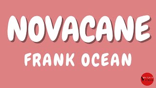 Frank Ocean Novacane Lyrics [upl. by Alyar]