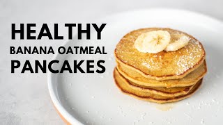 How To Make Healthy 3Ingredient Banana Oatmeal Pancakes BEST way to start your day [upl. by Annaxor]