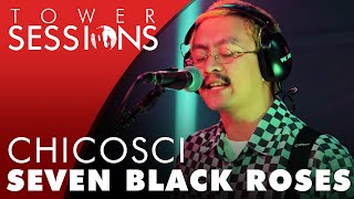 Chicosci  Seven Black Roses  Tower Sessions 36 [upl. by Arron]