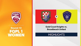 FQPL 1 Women Round 10  Gold Coast Knights vs Broadbeach United Highlights [upl. by Eibreh226]