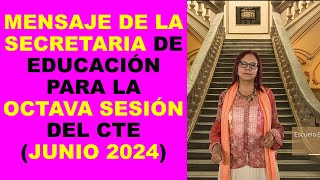 Soy Docente MENSAJE DE LA SECRETARIA DE EDUCACIÓN PARA LA OCTAVA SESIÓN DEL CTE JUNIO 2024 [upl. by Aitram]