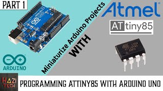 How To Program ATtiny85 Microcontroller with Arduino UNO  PART 1 [upl. by Kanter]