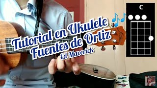 Fuentes de Ortiz Ed Maverick tutorial como tocar la canción en Ukulele 🎶 [upl. by Octavus432]