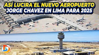 Así Lucirá el Nuevo Aeropuerto Jorge Chávez en el año 2025 [upl. by Oicinoid]