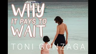 Why It Pays To Wait  Toni Gonzaga [upl. by Francesca]