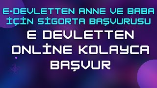 Anne Babanın Çocuğun Sigortasından Yararlanması Edevlet amp Tek Tıkla Başvur [upl. by Durstin]