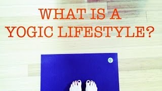 What Is A Yogic or Yoga Lifestyle [upl. by Traci]