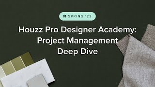 Houzz Pro 2023 Designer Academy Project Management DeepDive [upl. by Laufer]