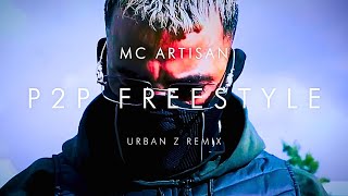 MC Artisan  P2P FREESTYLE  URBAN Z REMIX [upl. by Spillar]