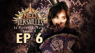 EP6  NeoVersailles  Le Visiteur du Futur S4 Le Réveil [upl. by Conan]