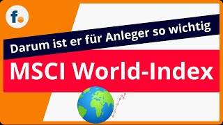 Was ist der MSCI WorldIndex Einfach erklärt warum der Weltaktienindex für Anleger so wichtig ist [upl. by Ecaroh]