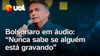 Bolsonaro em áudio gravado por Ramagem Nunca sabe se alguém está gravando [upl. by Nue]