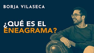 Qué es el Eneagrama  Borja Vilaseca [upl. by Ydnal]