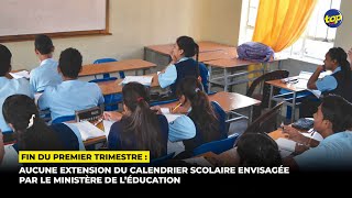 Fin du premier trimestre  Aucune extension du calendrier scolaire envisagée par le ministère [upl. by Asilim]