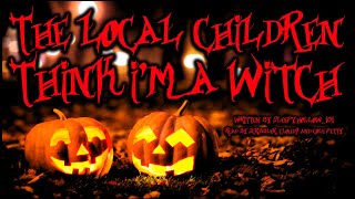 Creepypasta The Local Children Think Im a Witch by sleepyhollow101 HALLOWEEN GRIMDARK [upl. by Peggir]