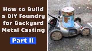 How To Build a DIY Foundry For Backyard Metal Casting Part II [upl. by Leuneb97]