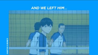 And we left him for it  Haikyuu x   Kageyama Angst  Iwaizumi  Ft Karasuno Seijoh  prima [upl. by Esmond]