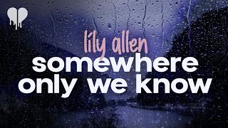 lily allen  somewhere only we know lyrics [upl. by Caril]